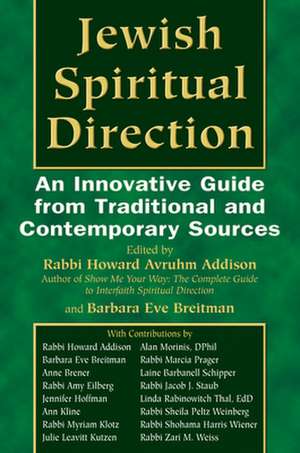 Jewish Spiritual Direction: An Innovative Guide from Traditional and Contemporary Sources de Howard Avruhm Addison