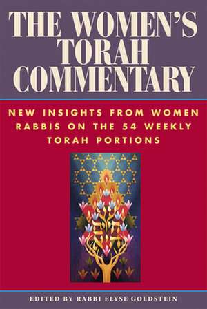 The Women's Torah Commentary: New Insights from Women Rabbis on the 54 Weekly Torah Portions de Elyse M. Goldstein