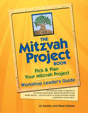 The Mitzvah Project Book Workshop Leader's Guide: Pick & Plan Your Mitzvah Project de Diane Heiman