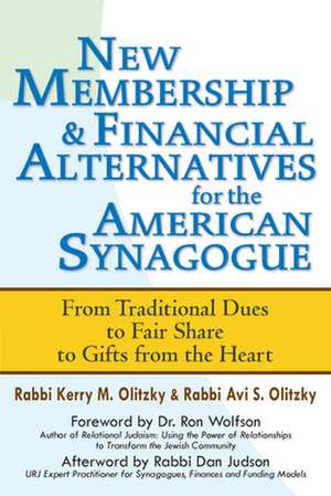 New Membership & Financial Alternatives for the American Synagogue: From Traditional Dues to Fair Share to Gifts from the Heart de Kerry M. Olitzky