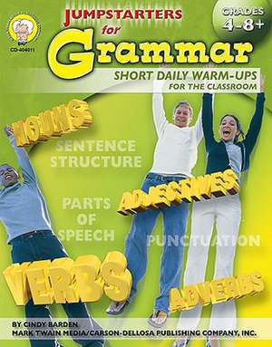 Jumpstarters for Grammar, Grades 4 - 12 de Cindy Barden