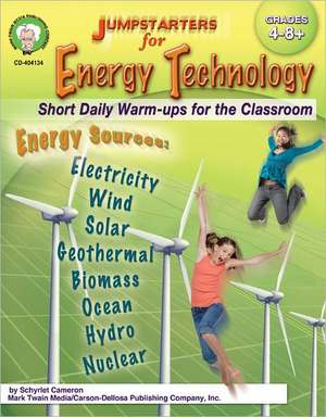 Jumpstarters for Energy Technology, Grades 4-8+: Short Daily Warm-Ups for the Classroom de Schyrlet Cameron