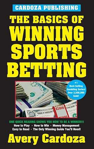 The Basics of Winning Sports Betting de Avery Cardoza