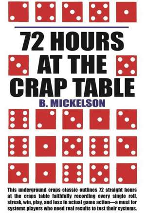 72 Hours at the Craps Table de B. Mickelson