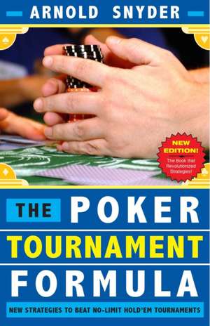 Poker Tournament Formula: New Strategies to Beat No-Limit Hold'em Tournaments de Arnold Snyder