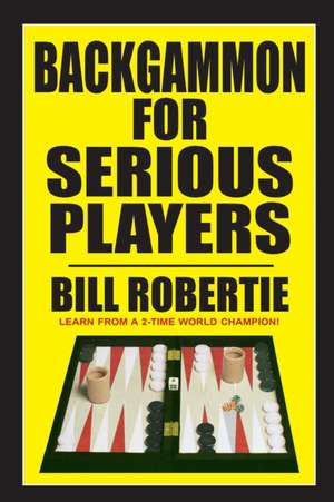 Backgammon for Serious Players de Bill Robertie