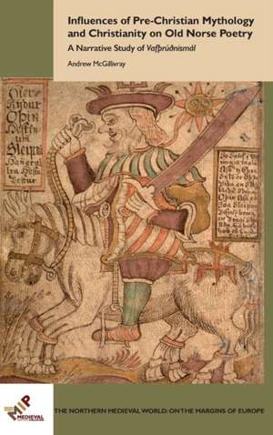 Influences of Pre-Christian Mythology and Christianity on Old Norse Poetry de Andrew McGillivray