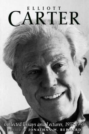 Elliott Carter: Collected Essays and Lectures, 1937–1995 de Elliott Carter