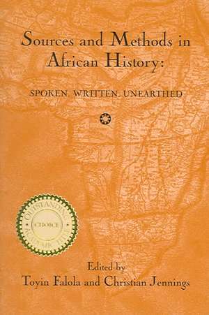 Sources and Methods in African History – Spoken Written Unearthed de Toyin Falola