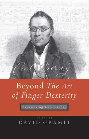 Beyond The Art of Finger Dexterity – Reassessing Carl Czerny de David Gramit