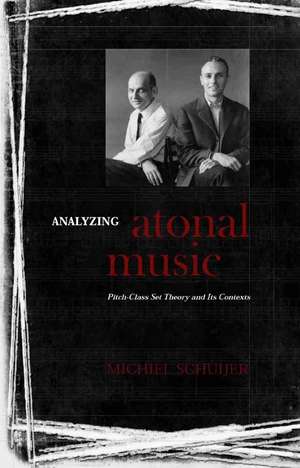 Analyzing Atonal Music – Pitch–Class Set Theory and Its Contexts de Michiel Schuijer