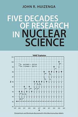 Five Decades of Research in Nuclear Science de John R. Huizenga