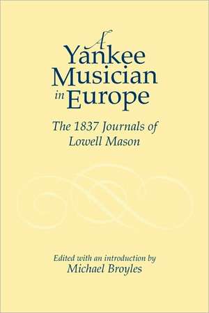 A Yankee Musician in Europe – The 1837 Journals of Lowell Mason de Michael Broyles