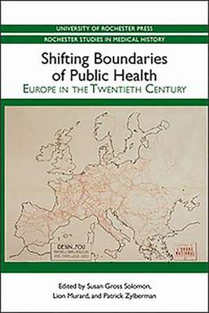 Shifting Boundaries of Public Health – Europe in the Twentieth Century de Susan Gross Solomon