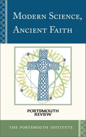 Modern Science, Ancient Faith de The Portsmouth Institute