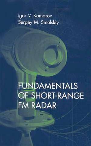 Fundamentals of Short-Range FM Radar de Igor V. Komarov