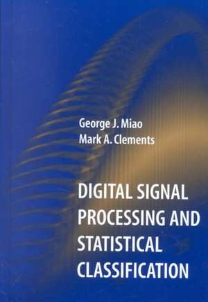 Digital Signal Processing and Statistical Classification de George Jianwei Miao