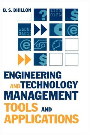 Engineering and Technology Management Tools and Applications de Balbir S. Dhillon