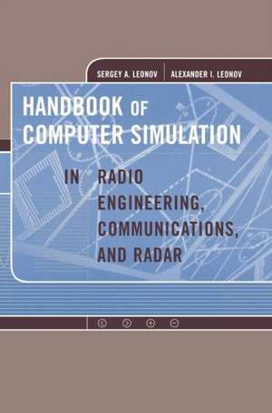 Handbook of Computer Simulation in Radio Engineering, Communications and Radar de Sergey A. Leonov