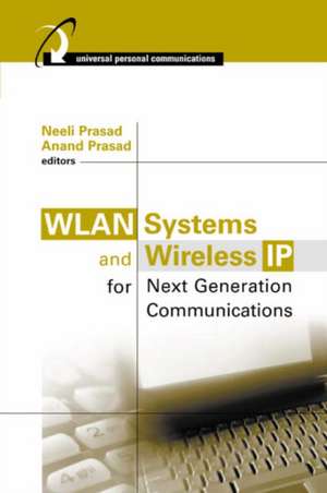 Wlan Systems and Wireless IP for Next Generation Communications de Neeli Prasad