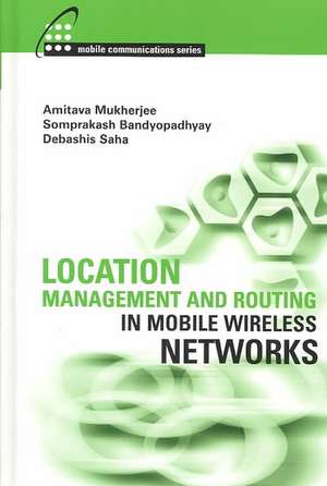 Location Management and Routing in Mobile Wireless Networks de Amitava Mukherjee