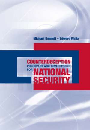 Counterdeception Principles and Applications for National Security de Michael Bennett