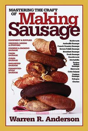 Mastering the Craft of Making Sausage de Warren R. Anderson