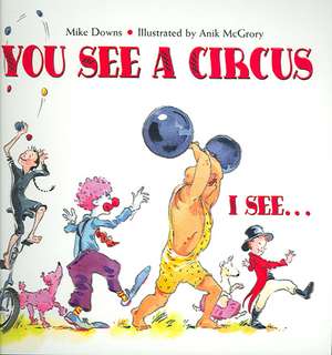 You See a Circus. I See...: An Astrobiologist's Quest de Mike Downs