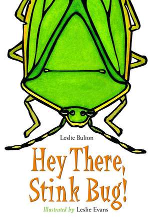 Hey There, Stink Bug! de Leslie Bulion