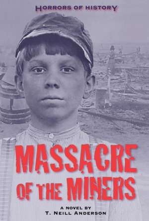 Massacre of the Miners: The Burning of Columbia, 1865 de T. Neill Anderson