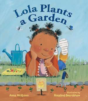 Lola Plants a Garden de Anna McQuinn