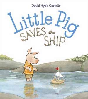 Little Pig Saves the Ship de David Hyde Costello