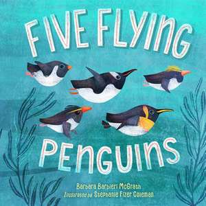 Five Flying Penguins de Barbara Barbieri McGrath