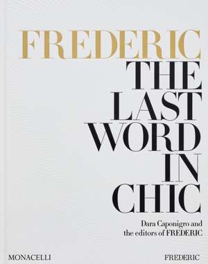 Frederic: The Last Word in Chic de Dara Caponigro