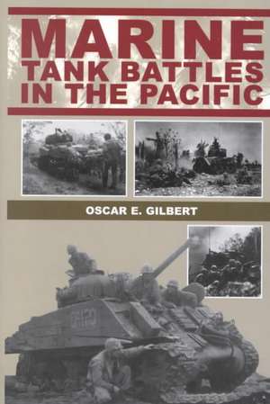 Marine Tank Battles In The Pacific de Oscar E. Gilbert