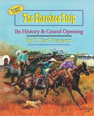 The Cherokee Strip: Its History & Grand Opening de D. Earl Newsom