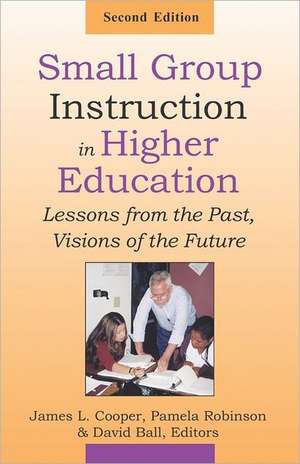 Small Group Instruction in Higher Education: Lessons from the Past, Visions of the Future de James L. Cooper