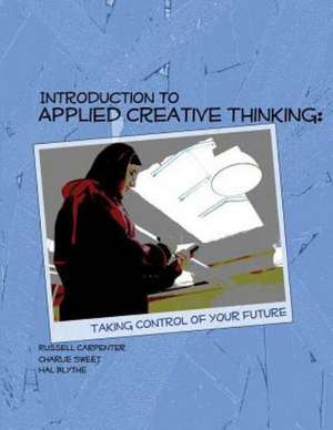 Introduction to Applied Creative Thinking: Taking Control of Your Future de Russell Carpenter