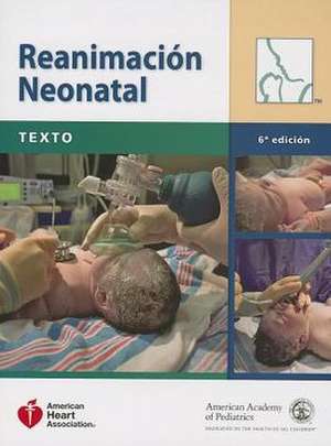 Reanimacion Neonatal/Spanish Nrp Textbook: Texto de American Academy of Pediatrics and Ameri