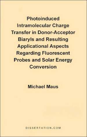 Photoinduced Intramolecular Charge Transfer in Donor-Acceptor Biaryls and Resulting Applicational Aspects Regarding Fluorescent Probes and Solar Energ: Nature, Shintai, and Geometry in the Architecture of the Tadao Ando de Michael Maus