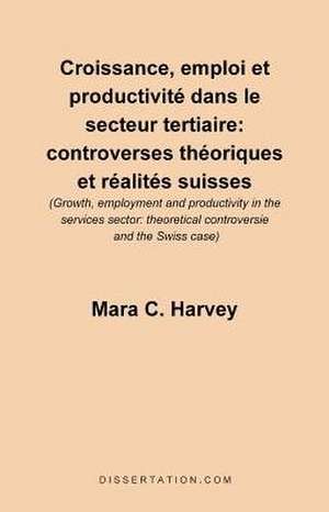 Croissance, Emploi Et Productivite Dans le Secteur Tertiaire de Mara C. Harvey