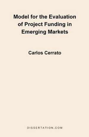 Model for the Evaluation of Project Funding in Emerging Markets de Carlos Cerrato