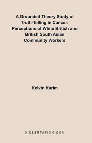 A Grounded Theory Study of Truth-Telling in Cancer de Kelvin Karim