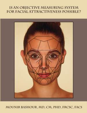 Is an Objective Measuring System for Facial Attractiveness Possible? de Mounir Bashour