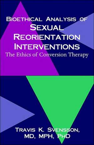 Bioethical Analysis of Sexual Reorientation Interventions de Travis K. Svensson