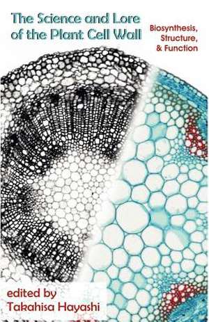 The Science and Lore of the Plant Cell Wall de Takahisa Hayashi