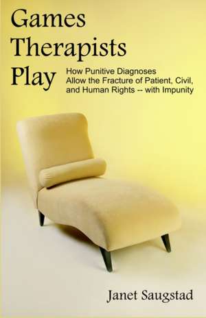 Games Therapists Play de Janet Saugstad