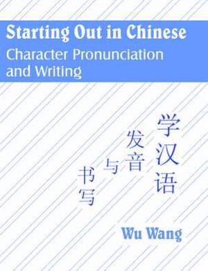 Starting Out in Chinese de Wu Wang