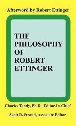 The Philosophy of Robert Ettinger de Scott R. Stroud