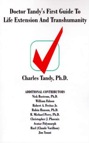 Doctor Tandy's First Guide to Life Extension and Transhumanity de Charles Tandy